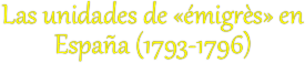Las unidades de «émigrès» en España (1793-1796)