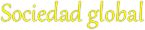 Sociedad global